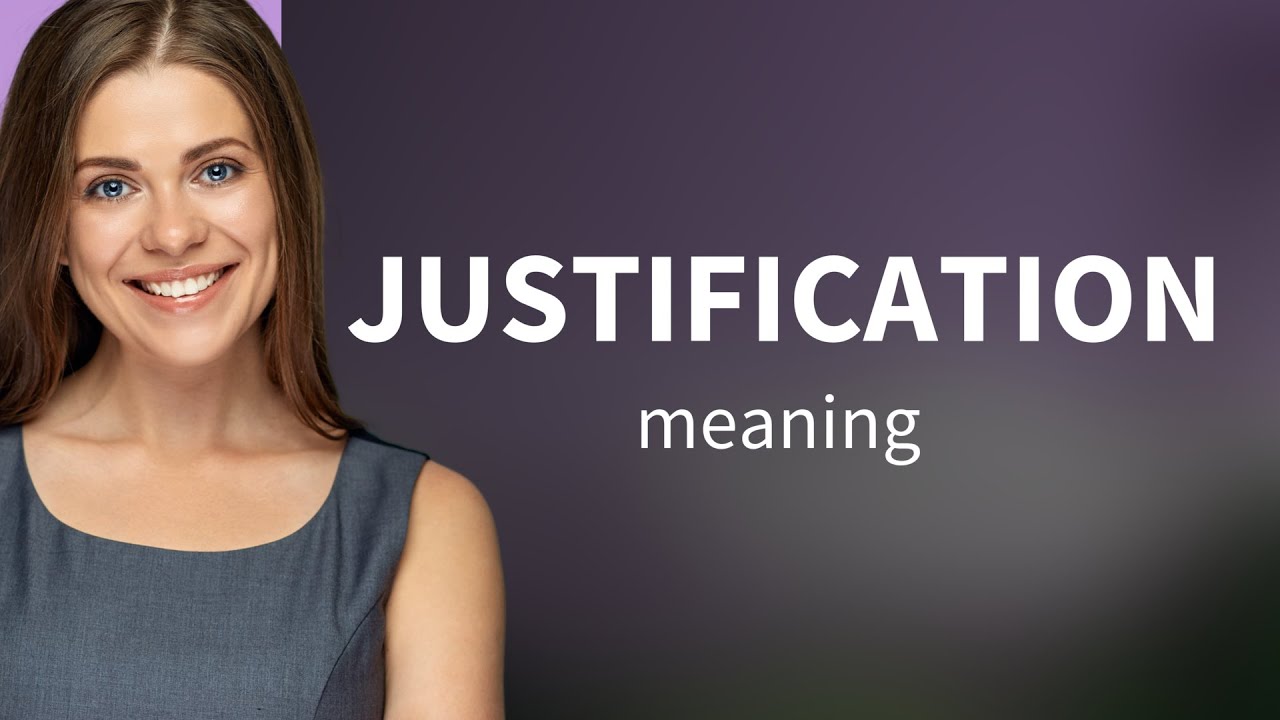 Justification | What Is JUSTIFICATION Meaning - YouTube