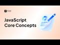 JavaScript Core Concepts | JS Fundamentals for Beginners | Tutort Academy