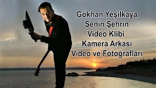 Gökhan Yeşilkaya Senin Şehrin Video Klibi Kamera Arkası Görüntüleri