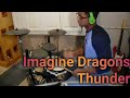 Thunder- Drum Cover- Imagine Dragons