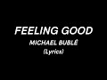 Michael Bublé - Feeling Good (Lyrics)