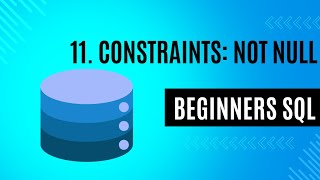 11. Column Constraints NOT NULL | SQL for Beginners