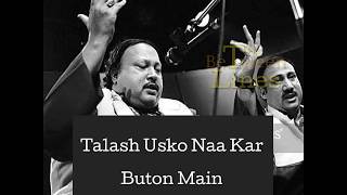 Talash Usko Naa Kar Buton Main Song By | Nusrat Fateh Ali Khan