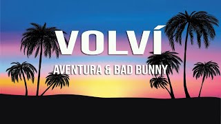 Aventura & Bad Bunny - Volví (Letra/Lyrics)