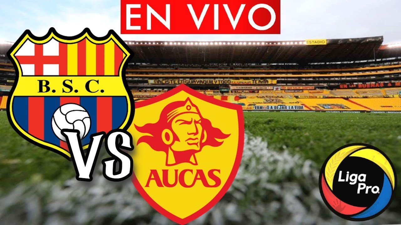 [🔴EN VIVO] BARCELONA SC VS AUCAS / FINAL "IDA" LIGA PRO 2022 - YouTube