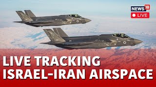 Israel Vs Iran Conflict LIVE | Live Tracking Israel-Iran Airspace | Israel Vs Iran News Today | N18L