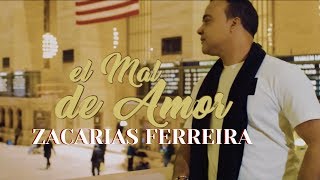 Zacarías Ferreira - El Mal De Amor (Bachata)  Oficial