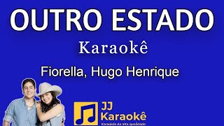 Outro Estado - Fiorella, Hugo Henrique - karaokê