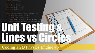 Unit tests and Line vs Circle | Coding a 2D Physics Engine in Java #6