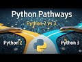 Python 2 vs Python 3: The Key Differences Explained
