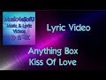 Anything Box - Kiss Of Love (The Lyric Video)