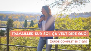 Travailler sur soi, ça veut dire quoi [guide complet en 7 QR]