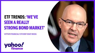 ETF trends: 'We've seen a really strong bond market': VettaFi Financial Futurist Dave Nadig
