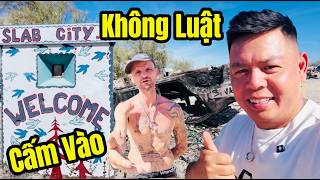 YouTuber Việt Nam Đầu Tiên Vào Slab City - Thành Phố Không Luật Lệ Ở Mỹ