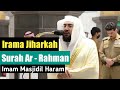 Murottal Merdu Irama Jiharkah Surah Ar Rahman|Syeikh Bandar Baleela