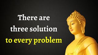 There are three solution to every problem | buddha quotes | inspirational quotes | #wordofsuccess