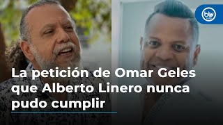 La petición de Omar Geles que Alberto Linero nunca pudo cumplir