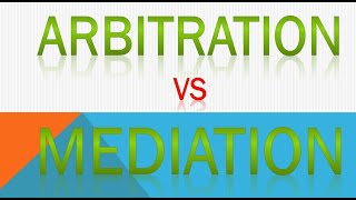 Dispute Resolution (ARBITRATION vs MEDIATION)