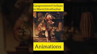 Gangeeeeeeee!! (tribute to Manichitrathazhu) animations #shorts 😂