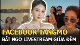 Facebook Tangmo 'Chiếc Lá Cuốn Bay' bất ngờ livestream giữa đêm: ‘Mo đang về’