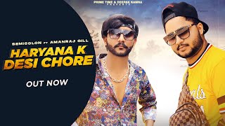 Haryana K Desi Chore(Official Video) SEMICOLON Ft Amanraj Gill