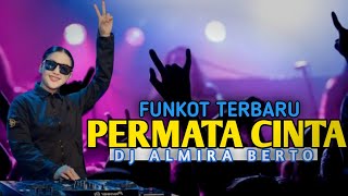 FUNKOT TERBARU DJ ALMIRA BERTO FULL ALBUM 2024 || PERMATA CINTA ( AIMAN TINO ) BEST PARTY