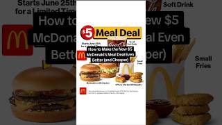 Hacks to Make the New McDonald's $5 Meal Deal Even Better and Cheaper #mcdonalds #fastfood #deals