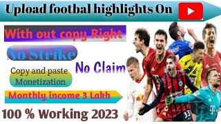 how to upload football videos without copyright | Earn money monthly 3 lakh