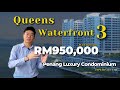 #Penang Queenswaterfront Residence 3 ｜Quick review EP2【Seafront +Mature Township❓🤔】RM950,000 onwards