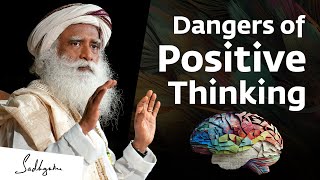 Why Positive Thinking Won't Take You Far | Sadhguru