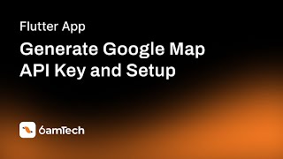 How to generate Google map API key and setup in Flutter project?