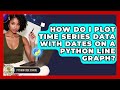 How Do I Plot Time Series Data With Dates On A Python Line Graph? - Python Code School