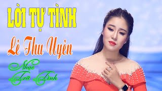 Lời Tự Tình - Ca sĩ Lê Thu Uyên - Sáng tác Trương Tấn Minh