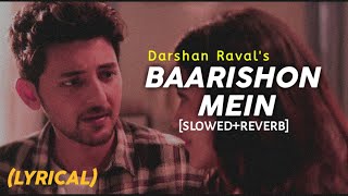 Baarishon Mein - [Slowed+Reverb] Darshan Raval | Text4Music | Lyrical