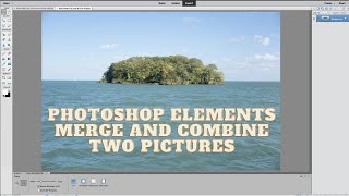 Photoshop Elements Merge and Combine Two Pictures