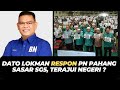 DATO LOKMAN RESPON PN PAHANG SASAR SG5, TERAJUI NEGERI ?