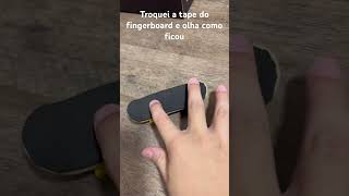 Troquei a tape do meu figerboard