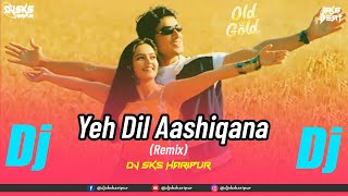 Yeh Dil Aashiqana (Remix) | Dj Sks Haripur | 90s Bollywood Songs | Kumar Sanu, Alka Yagnik | 2025 Dj