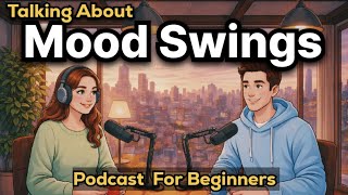 Talking About Mood Swings In English | Easy English Podcast For Beginners | Talk Emma