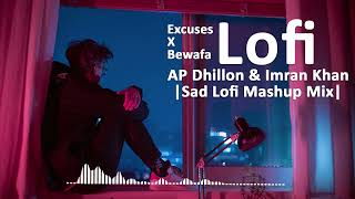 Excuses X Bewafa (Mashup) AP Dhillon & Imran Khan -Sad Lofi Mashup mix - E Music