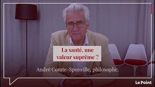 Comte-Sponville : la santé, une valeur suprême ?