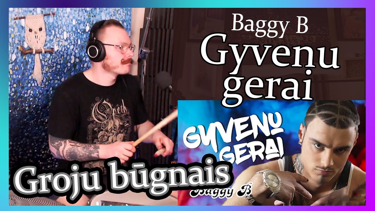 Baggy B - Gyvenu Gerai // Gerai Su Būgnais - YouTube