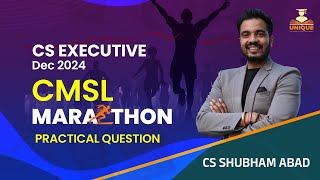 CMSL PRACTICAL QUESTION MARATHON || CS EXE DEC 24 || CS SHUBHAM ABAD