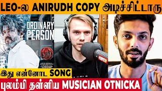Leo Copy Ordinary Person Song Issue: Musician Otnicka Reacts - Anirudh, Where Are You Peaky Blinders