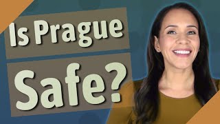 Is Prague Safe?