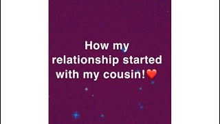Dating my cousin😉how it started