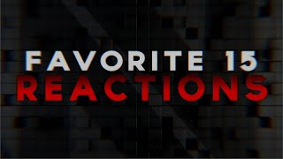 Favorite 15 Reactions