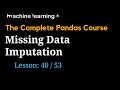 Missing Data Imputation in Pandas | #40 of 53: The Complete Pandas Course