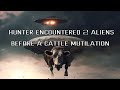 Elk Hunter encounters 2 Aliens and a UFO in the San Luis Valley