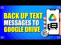 How To Backup Text Messages On Android To Google Drive (Easy Method)